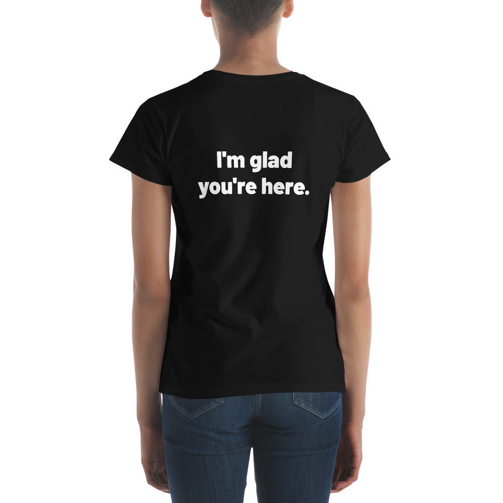 I'm Glad You're Here Women's Short Sleeve T-Shirt